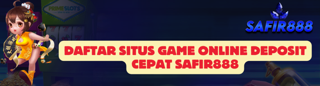 Daftar Situs Game SAFIR888