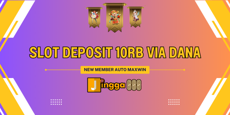 SLOT DEPOSIT 10RB VIA DANA