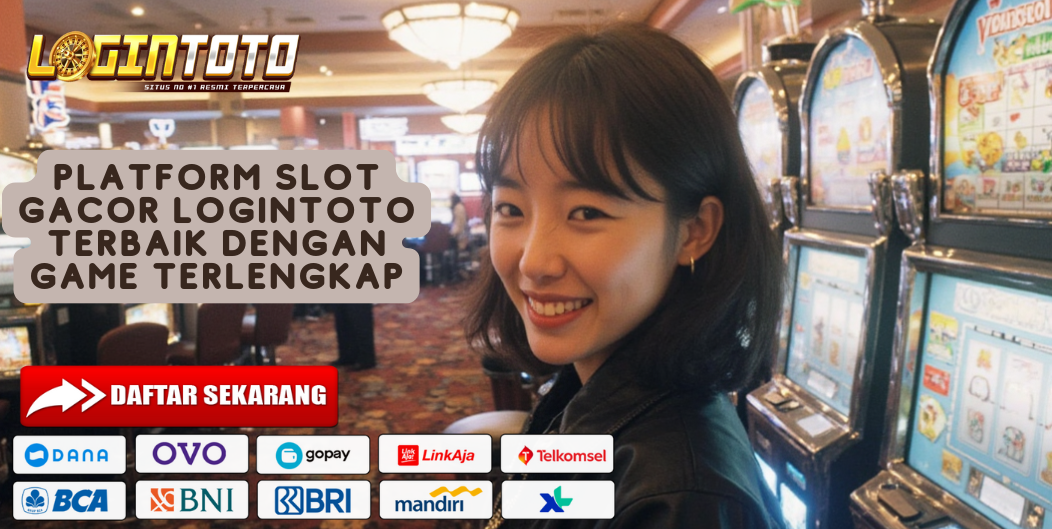 PLATFORM SLOT GACOR LOGINTOTO TERBAIK DENGAN GAME TERLENGKAP